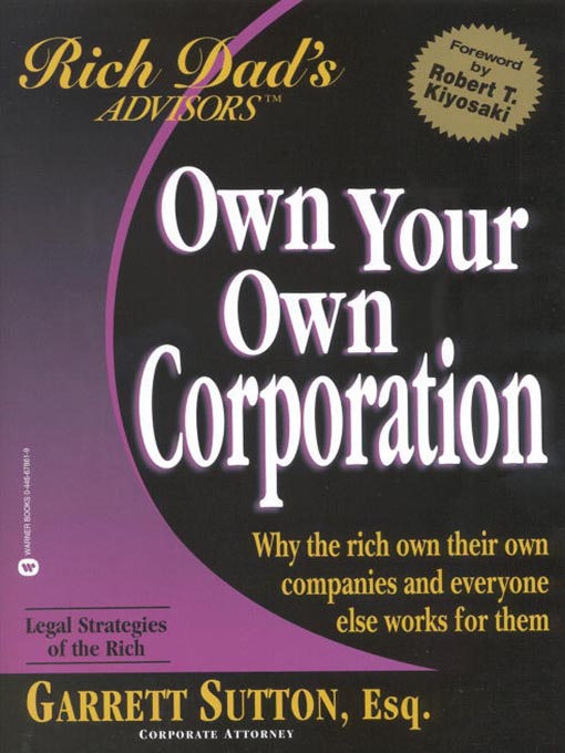 Title details for Rich Dad's Advisors: Own Your Own Corporation by Garrett Sutton - Available